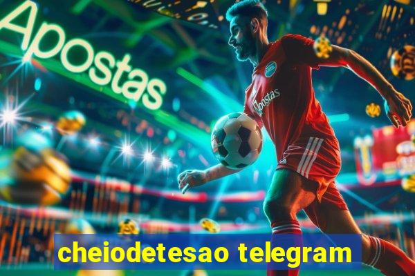 cheiodetesao telegram